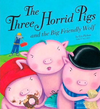 Three Horrid Little Pigs and the Big Friendly Wolf